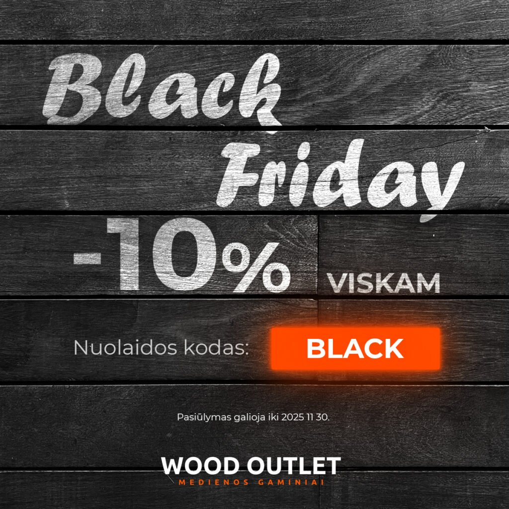 BLACK FRIDAY išpardavimas WOOD OUTLET: –10 % visam medienos asortimentui